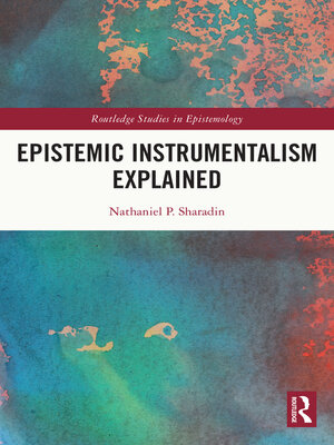 cover image of Epistemic Instrumentalism Explained